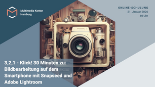 3,2,1 - Klick! 30 Minuten zu: Bildbearbeitung auf dem Smartphone mit Snapseed und Adobe Lightroom