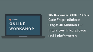 Gute Frage, nächste Frage! 30 Minuten zu: Interviews in Kurzdokus und Lehrformaten