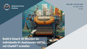 Build it Smart! 30 Minuten zu: Individuelle KI-Assistenten (GPTs) mit ChatGPT erstellen