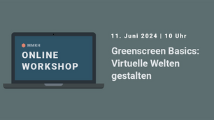Greenscreen Basics: Virtuelle Welten gestalten