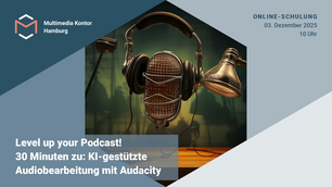 Level up your Podcast! 30 Minuten zu: KI-gestützte Audiobearbeitung mit Audacity