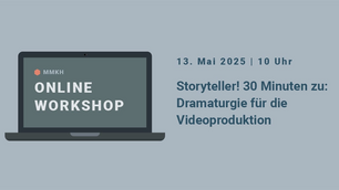 Storyteller! 30 Minuten zu: Dramaturgie für die Videoproduktion