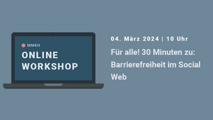 Für alle! 30 Minuten zu: Barrierefreiheit im Social Web